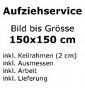 Bild aufziehen bis Format 150x150 cm